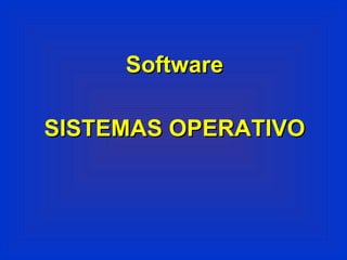 SISTEMAS OPERATIVO Software 