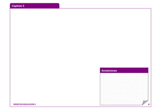 Capítulo 5
Anotaciones
REDES EN EDUCACIÓN 2 4
 