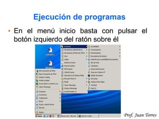 21Prof. Juan Torres
Ejecución de programas
• En el menú inicio basta con pulsar el
botón izquierdo del ratón sobre él
 