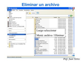 33Prof. Juan Torres
Eliminar un archivo
Luego seleccionar
Menú: archivo / Eliminar
 