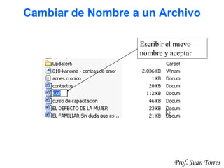 37Prof. Juan Torres
Cambiar de Nombre a un Archivo
Escribir el nuevo
nombre y aceptar
 