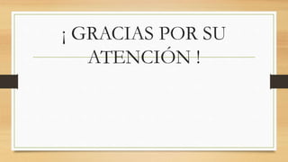 ¡ GRACIAS POR SU 
ATENCIÓN ! 
