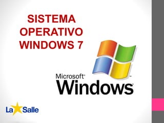 SISTEMA 
OPERATIVO 
WINDOWS 7 
 