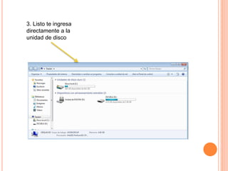3. Listo te ingresa
directamente a la
unidad de disco
 