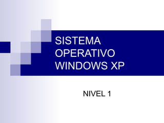 SISTEMA OPERATIVO WINDOWS XP NIVEL 1 