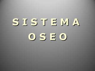 SISTEMA
 OSEO
 