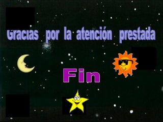 Gracias  por  la  atención  prestada Fin 