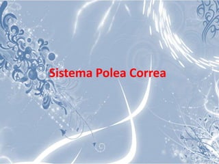 Sistema Polea Correa 