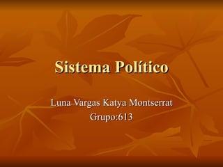 Sistema Político Luna Vargas Katya Montserrat Grupo:613 