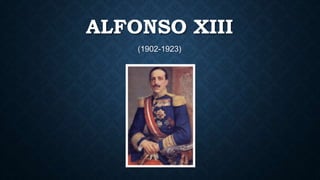 ALFONSO XIII
(1902-1923)
 
