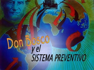 y el  SISTEMA PREVENTIVO Don Bosco 