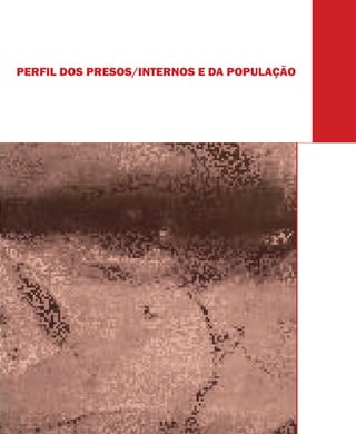 PERFIL DOS PRESOS/INTERNOS E DA POPULAÇÃO
 