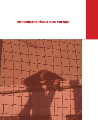 INTEGRIDADE FÍSICA DOS PRESOS
 