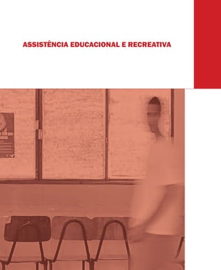 ASSISTÊNCIA EDUCACIONAL E RECREATIVA
 