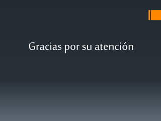 Gracias por su atención 
