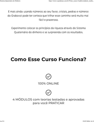 Sistema Quaternário do Dinheiro https://www.vcpodemax.com.br/4?utm_source=leadlovers&utm_mediu...
6 of 21 25/07/2020, 16:12
 