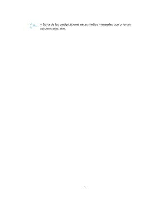 6
= Suma de las precipitaciones netas medias mensuales que originan
escurrimiento, mm.
 