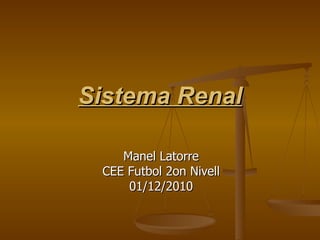 Sistema Renal Manel Latorre CEE Futbol 2on Nivell 01/12/2010 