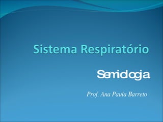 Semiologia Prof. Ana Paula Barreto 