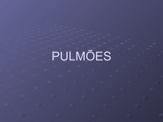 PULMÕES 