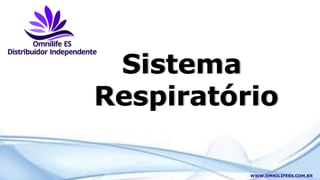 Sistema
Respiratório
WWW.OMNILIFEES.COM.BR
 