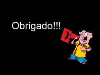 Obrigado!!! 