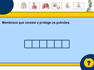 Núcleo de estágio de Biologia/Geologia ? Membrana que reveste e protege os pulmões. 