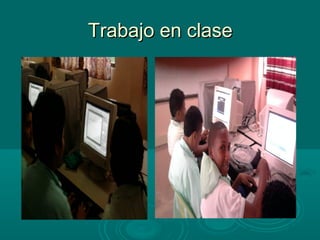 Trabajo en claseTrabajo en clase
 