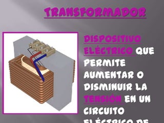 TransformadorDispositivo Eléctrico que permite aumentar o disminuir la tensión en un circuito eléctrico de corriente alterna, manteniendo la frecuencia.