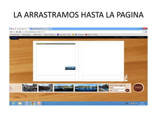 LA ARRASTRAMOS HASTA LA PAGINA 
 
