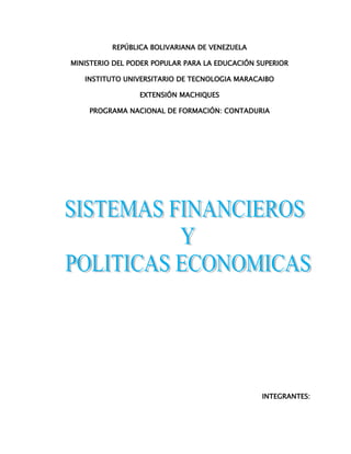 REPÚBLICA BOLIVARIANA DE VENEZUELA
MINISTERIO DEL PODER POPULAR PARA LA EDUCACIÓN SUPERIOR
INSTITUTO UNIVERSITARIO DE TECNOLOGIA MARACAIBO
EXTENSIÓN MACHIQUES
PROGRAMA NACIONAL DE FORMACIÓN: CONTADURIA

INTEGRANTES:

 