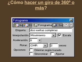 ¿Cómo  hacer un giro de 360º o más ? 