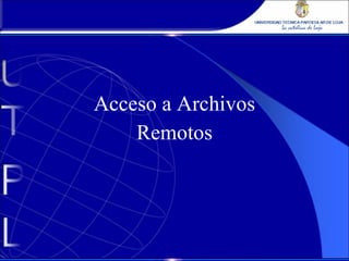 Acceso a Archivos Remotos 