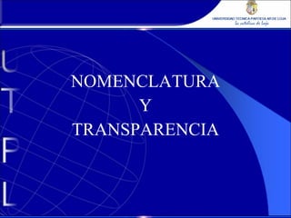NOMENCLATURA Y  TRANSPARENCIA 