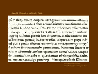 Detalle Humanística libraria, 1461: Imagen: Fernando de Lasala, S.I. Editrice Pontificia Università Gregoriana Roma 