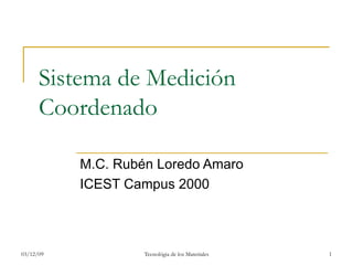 Sistema de Medición Coordenado M.C. Rubén Loredo Amaro ICEST Campus 2000 