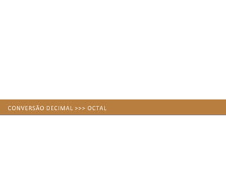Sistemas de Numeração e Conversão de Bases