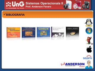 Sistemas Operacionais II Prof. Anderson Favaro BIBLIOGRAFIA 