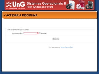 Sistemas Operacionais II Prof. Anderson Favaro SITE DO PROFESSOR ACESSAR A DISCIPLINA 