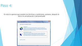Paso 4:
En esta te aparece que aceptes los términos y condiciones, pulsaras, después te
dirá si es actualización o personalizada
 