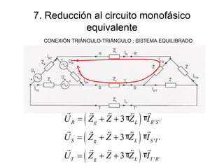 7. Reducción al circuito monofásico equivalente CONEXIÓN TRIÁNGULO-TRIÁNGULO ; SISTEMA EQUILIBRADO 