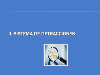 II. SISTEMA DE DETRACCIONES
 