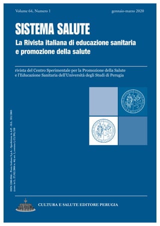 CULTURA E SALUTE EDITORE PERUGIA
ISSN2280-0166-PosteItalianeS.p.A.-SpedizioneinA.P.-D.L.353/2003
(conv.inL.27/02/2004n.46)art.1,comma1,C1/PG/110
Volume 64, Numero 1 gennaio-marzo 2020
La Rivista italiana di educazione sanitaria
e promozione della salute
 