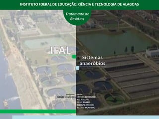 Tratamento de 
Resíduos 
INSTITUTO FDERAL DE EDUCAÇÃO, CIÊNCIA E TECNOLOGIA DE ALAGOAS 
equipe 
CRISTIANBERNARDO 
JOELAVELINO 
KELINESOARES 
RODOLFOAMORIM 
WILLIAMMONTEIRO 
professor 
DANIELMENDONÇA  