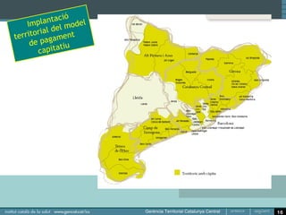 Provisió         s
          veï dor
    Pro




1985       Creació de la Xarxa Hospitalària
           Pública (XHUP)

1990       Possibilitat de diferents proveïdors en
           Atenció Primària




                                                     16
 