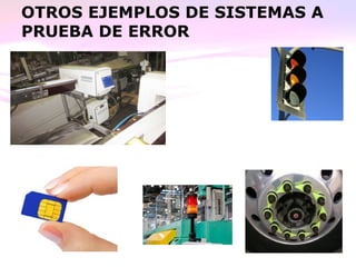 OTROS EJEMPLOS DE SISTEMAS A
PRUEBA DE ERROR
 
