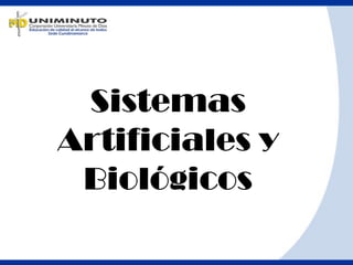Sistemas
Artificiales y
Biológicos

 