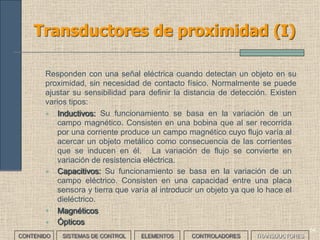 52
Transductores: clasificación (II)
CONTENIDO SISTEMAS DE CONTROL ELEMENTOS TRANSDUCTORESCONTROLADORES
 