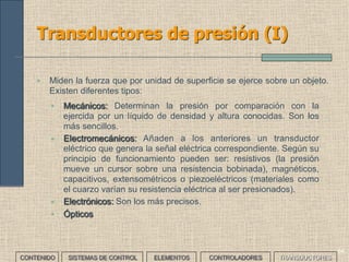 62
Transductores de movimiento angular:
Encoders o codificadores ópticos (II)
CONTENIDO SISTEMAS DE CONTROL ELEMENTOS TRANSDUCTORESCONTROLADORES
 