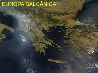 7
EUROPA BALCÁNICA
 
